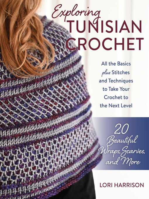 Title details for Exploring Tunisian Crochet by Lori Harrison - Wait list